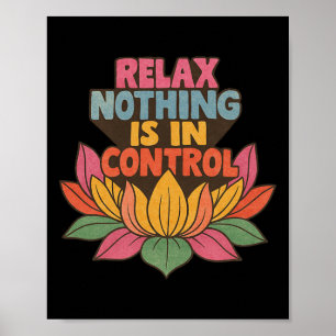 Entspannen Nichts ist unter Kontrolle Lotusblumen- Poster