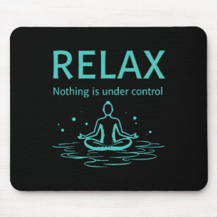 Entspannen Nichts ist unter Kontrolle Yoga Achtsam Mousepad