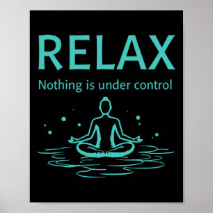 Entspannen Nichts ist unter Kontrolle Yoga Achtsam Poster