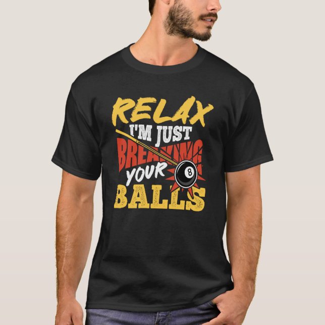 Entspannen Sie, ich bin nur Breaking your Balls Po T-Shirt (Vorderseite)