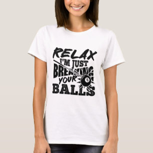 Entspannen Sie, ich bin nur Breaking your Pool Bil T-Shirt