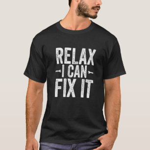Entspannen Sie, ich kann es Mechanik Handyman repa T-Shirt