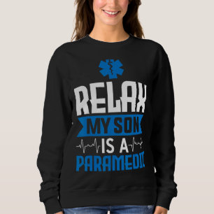 Entspannen Sie meinen Sohn ist eine paramedizinisc Sweatshirt