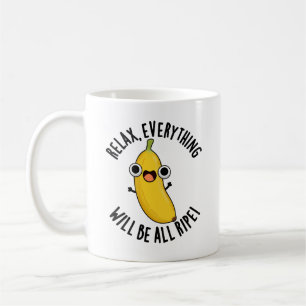 Entspannen Sie sich, alles wird reif sein Lustiger Kaffeetasse