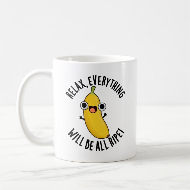 Entspannen Sie sich, alles wird reif sein Lustiger Kaffeetasse (Links)