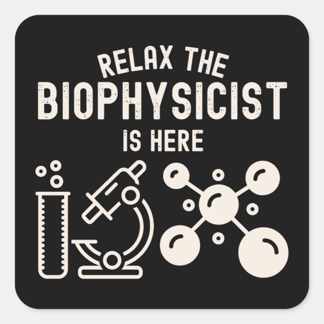 Entspannen Sie sich beim Biophysiker. Quadratischer Aufkleber (Vorderseite)