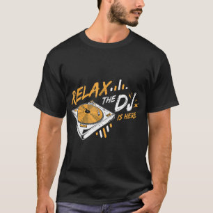 Entspannen Sie sich beim DJ Is Here DJ Music T - S T-Shirt