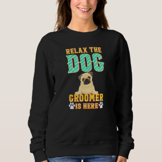 Entspannen Sie sich beim Hund Groomer ist da - Fur Sweatshirt