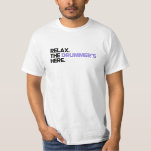 Entspannen Sie sich. Der Drummer ist hier T-Shirt