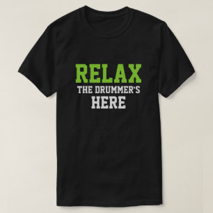 ENTSPANNEN SIE SICH DES SCHLAGZEUGERS HIER T-Shirt