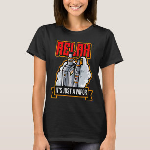 Entspannen Sie sich, es ist nur Vapor Vape elektro T-Shirt