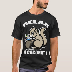 Entspannen Sie sich! Gehen Kokosnuss T-Shirt