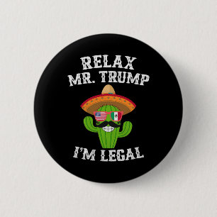 Entspannen Sie sich, Herr Trump, ich bin legal - L Button