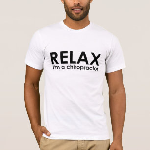Entspannen Sie sich - ich bin ein Chiropraktor-T - T-Shirt
