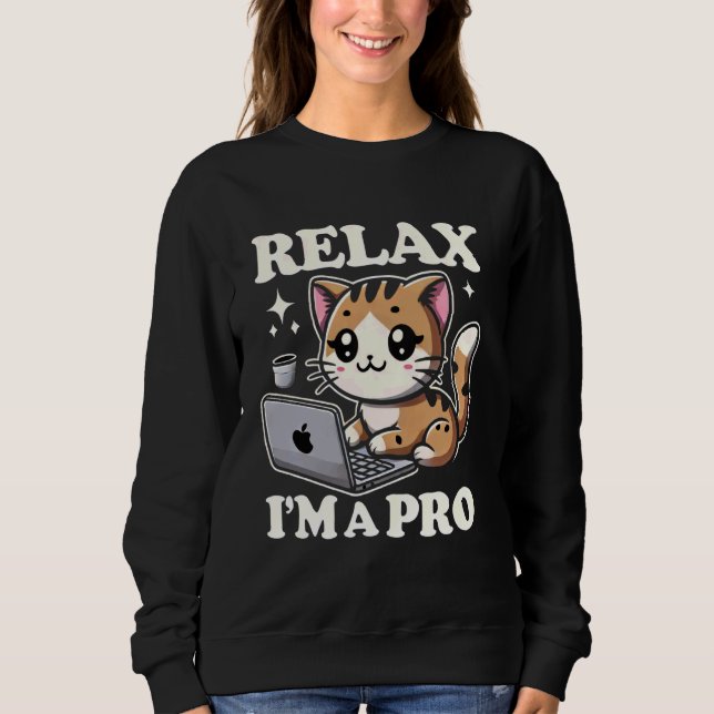 Entspannen Sie sich, ich bin ein Pro IT Cat Tech S Sweatshirt (Vorderseite)