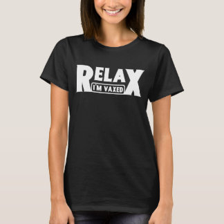 Entspannen Sie sich, ich bin Vaxed Vully geimpft S T-Shirt
