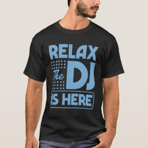 Entspannen Sie sich im DJ Is Here Style Dj T-Shirt