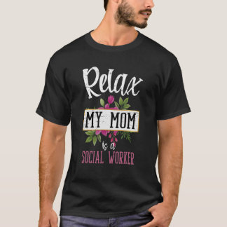 Entspannen Sie sich in meiner Mama ist eine Sozial T-Shirt