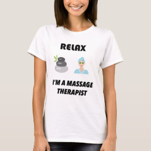 Entspannen Sie sich mich sind a-Massagetherapeut T-Shirt