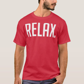 Entspannen Sie sich Motivierend Inspiration Redewe T-Shirt