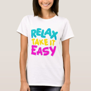 ENTSPANNEN Sie sich NEHMEN IHM EINFACHEN Frauen-T T-Shirt
