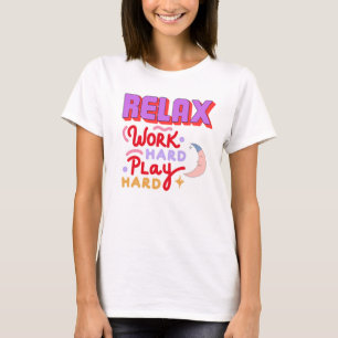 Entspannen und hart arbeiten T-Shirt