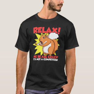 Entspannen war alles verrückt sein nicht ein Wettk T-Shirt