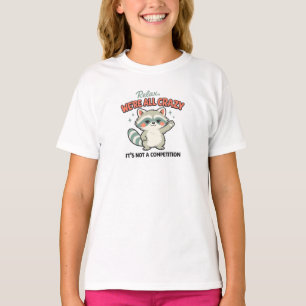 Entspannen wir sind alle verrückte Waschbären Sark T-Shirt