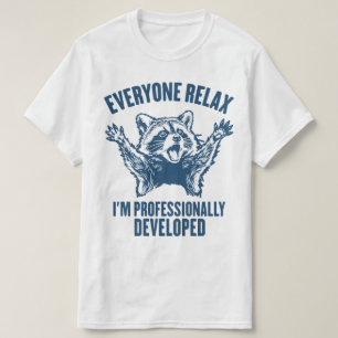 Entspannt euch alle, ich bin professionell entwick T-Shirt