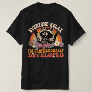 Entspannt euch alle, ich bin professionell entwick T-Shirt