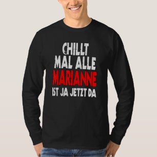Entspannt euch alle Marianne ist ja jetzt da Sloga T-Shirt