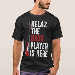 Entspannt Euch Der Bassist Ist Da T-Shirt