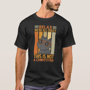 Entspannt euch, wir sind alle verrückt, das ist ke T-Shirt