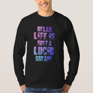 Entspannung Leben Ist Nur Klarer Traum Träumer Trä T-Shirt