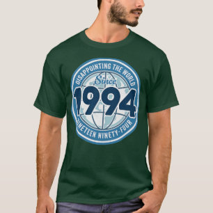 Enttäuschung Der Welt Seit 1994 Lustig 30. Geburts T-Shirt