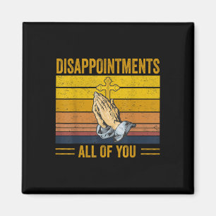 Enttäuschungen alle von Ihnen zurück Jesus Christl Magnet