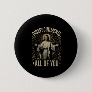 Enttäuschungen euch alle Jesus Meme lustig Christ Button