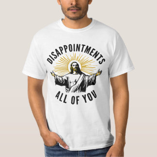 Enttäuschungen euch alle Jesus Meme T-Shirt