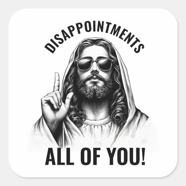 Enttäuschungen euch alle - Lustiger Jesus-Meme Quadratischer Aufkleber (Vorderseite)