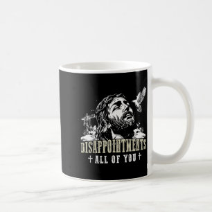 Enttäuschungen euch allen Jesus Christliche Religi Kaffeetasse