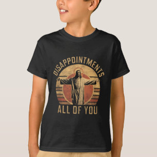 Enttäuschungen Sarcastic Sie alle Christlich Jes T-Shirt