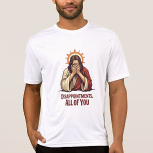 Enttäuschungen Sie alle - Funny Jesus Facepalm T-Shirt