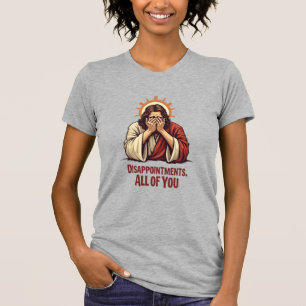 Enttäuschungen Sie alle - Funny Jesus Facepalm T-Shirt