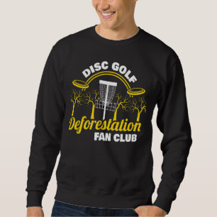 Entwaldung Fan Club Frisbee Disk Golf Disk Gol Sweatshirt