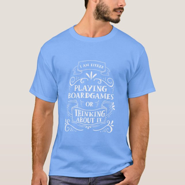 Entweder Brettspiele spielen oder darüber nachdenk T-Shirt (Vorderseite)
