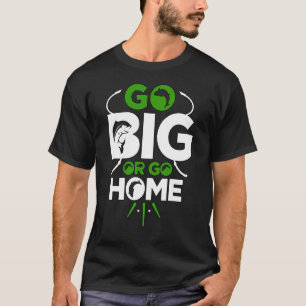 Entweder Groß Oder Zu Hause Zum Angeln T-Shirt