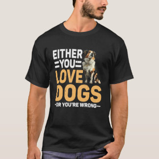 Entweder liebst du Hunde oder du bist ein falscher T-Shirt
