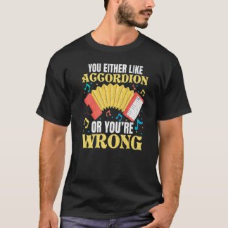 Entweder mag man Akkordeon-Musik Akkordeonspieler T-Shirt