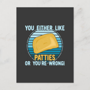 Entweder magst du Patties oder du hast Unrecht! Postkarte