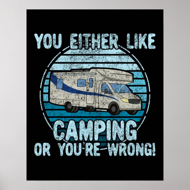 Entweder mögen Sie Camping oder Sie haben Unrecht! Poster (Vorne)
